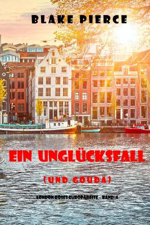 [London Roses Europareise 04] • Ein Unglücksfall (und Gouda)